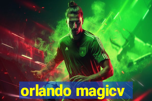 orlando magicv