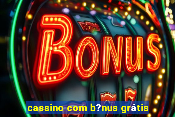 cassino com b?nus grátis