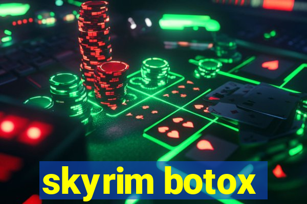 skyrim botox