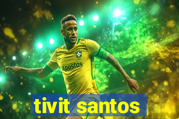 tivit santos