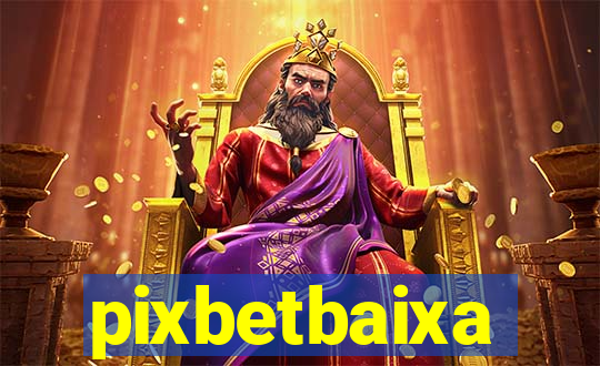 pixbetbaixa