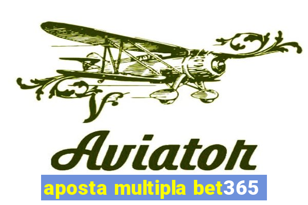 aposta multipla bet365