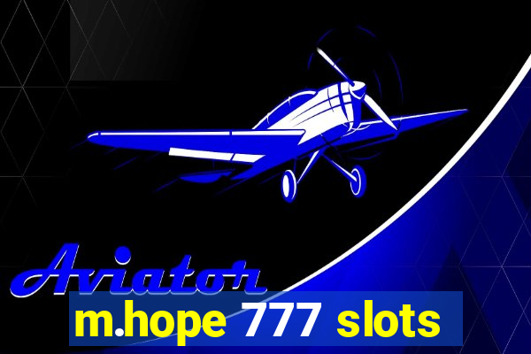 m.hope 777 slots