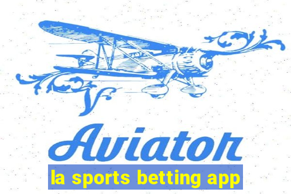 la sports betting app