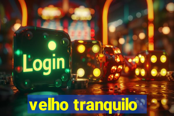 velho tranquilo