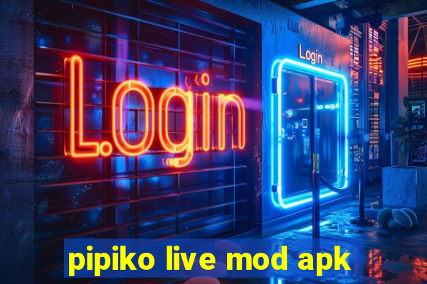 pipiko live mod apk