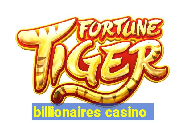 billionaires casino