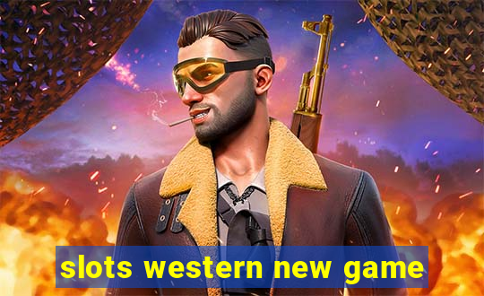 slots western new game