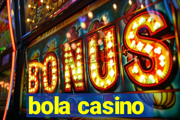 bola casino