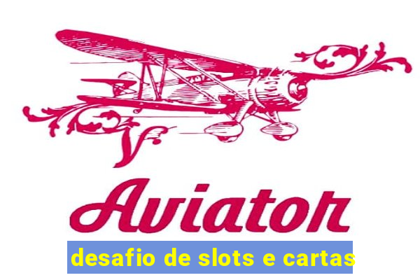 desafio de slots e cartas