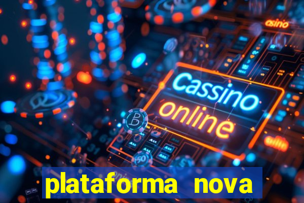 plataforma nova pagando cassino