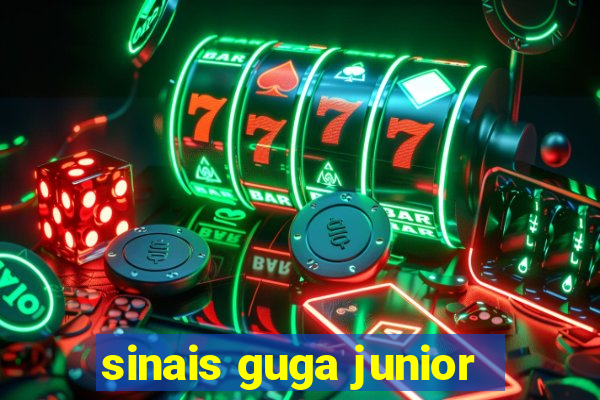 sinais guga junior