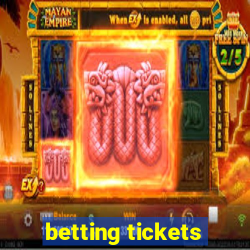 betting tickets