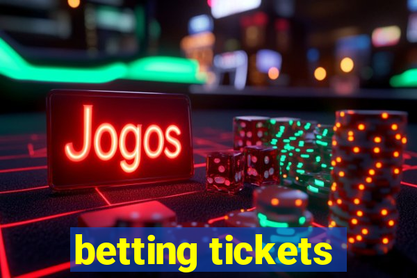 betting tickets