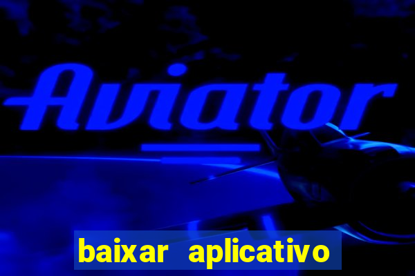 baixar aplicativo jogo do tigre