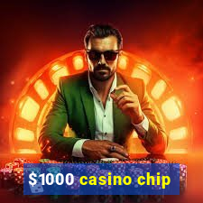 $1000 casino chip