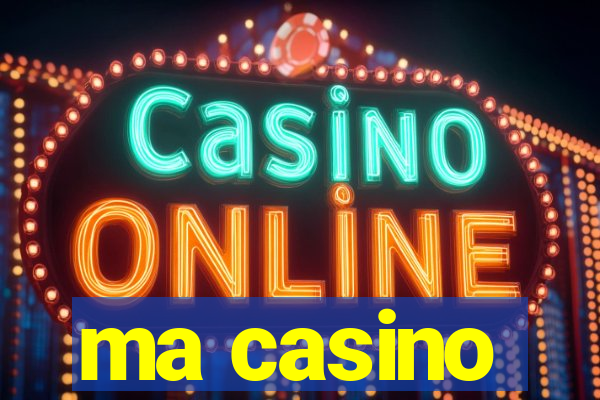 ma casino