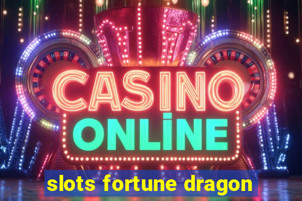 slots fortune dragon