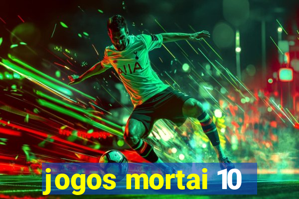 jogos mortai 10