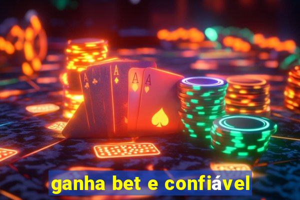 ganha bet e confiável