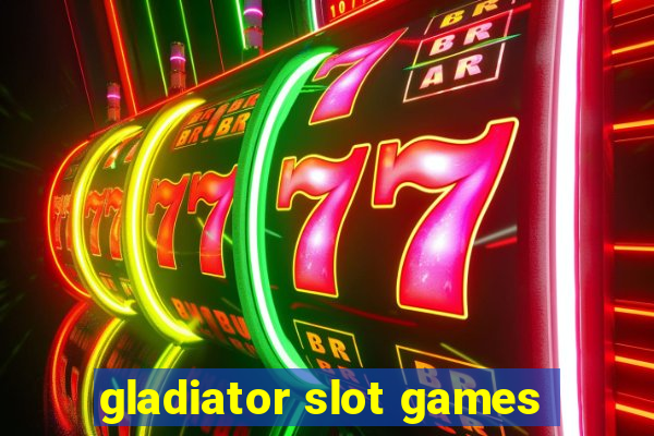 gladiator slot games