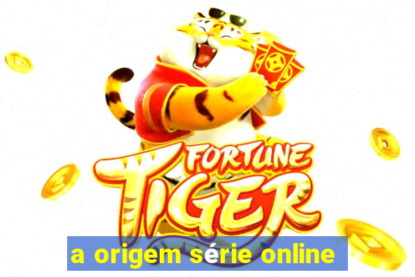 a origem série online