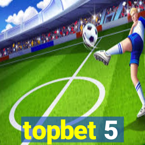 topbet 5