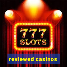 reviewed casinos