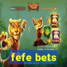 fefe bets