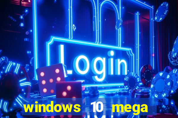 windows 10 mega lite torrent