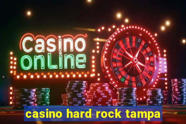 casino hard rock tampa