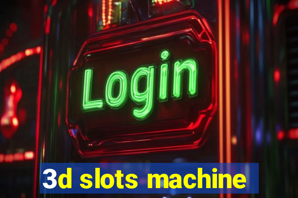 3d slots machine