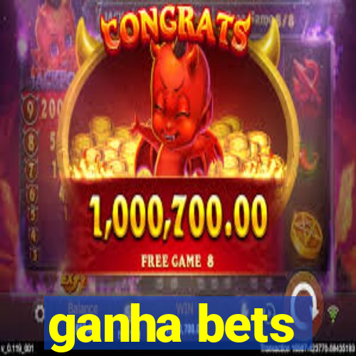 ganha bets