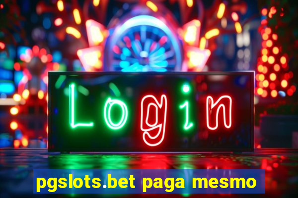 pgslots.bet paga mesmo