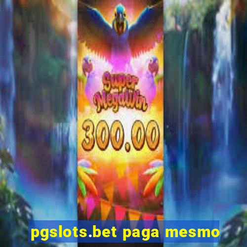 pgslots.bet paga mesmo