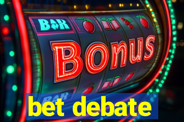 bet debate