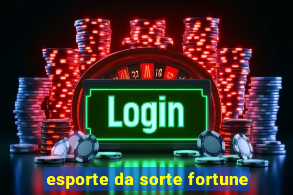 esporte da sorte fortune