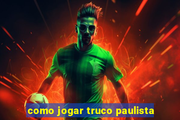 como jogar truco paulista