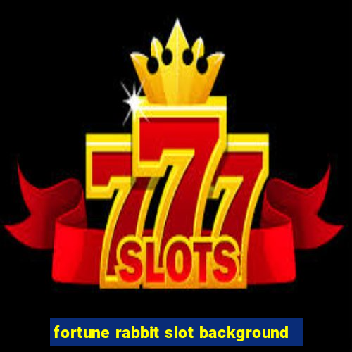 fortune rabbit slot background