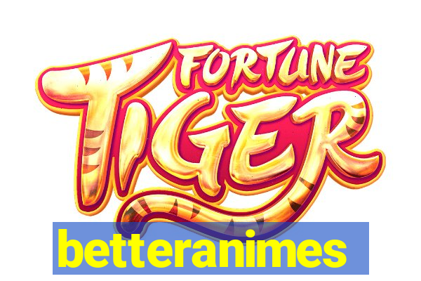 betteranimes