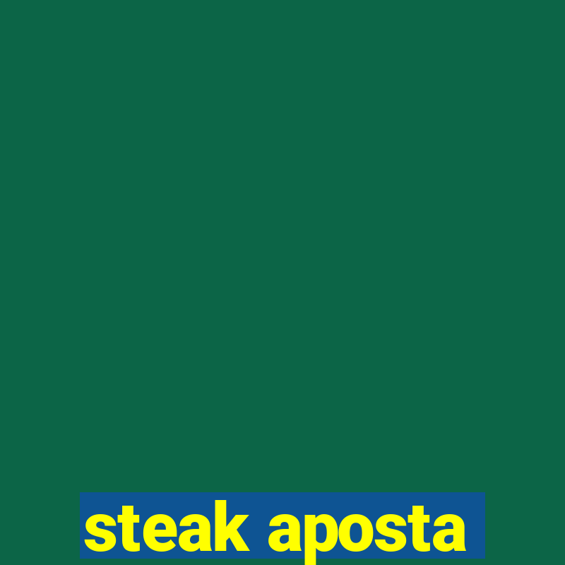 steak aposta