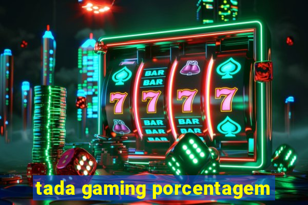 tada gaming porcentagem