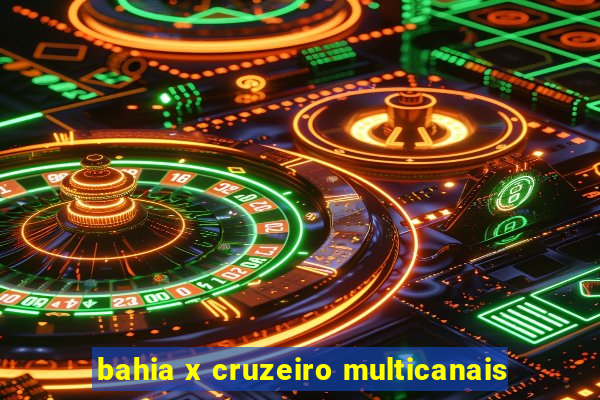 bahia x cruzeiro multicanais