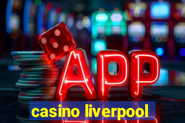 casino liverpool