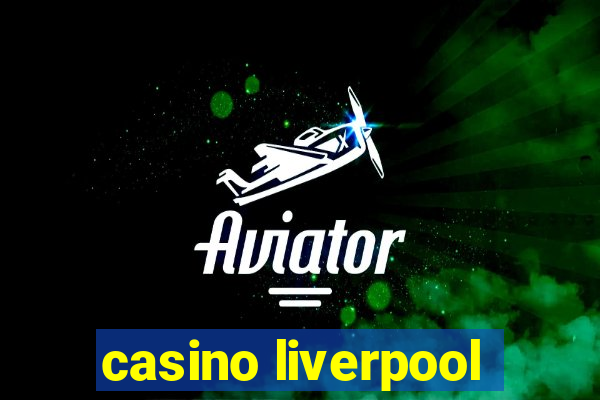 casino liverpool