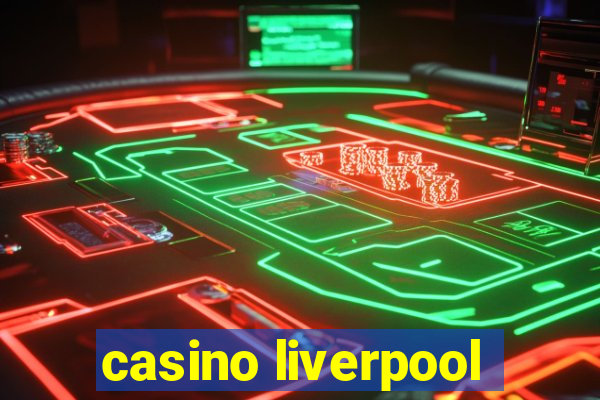 casino liverpool