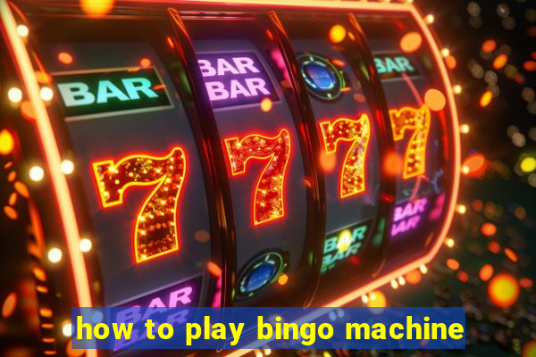 how to play bingo machine