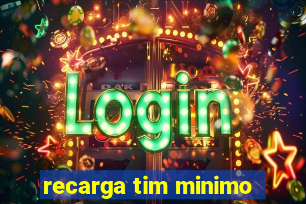 recarga tim minimo