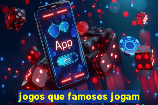 jogos que famosos jogam