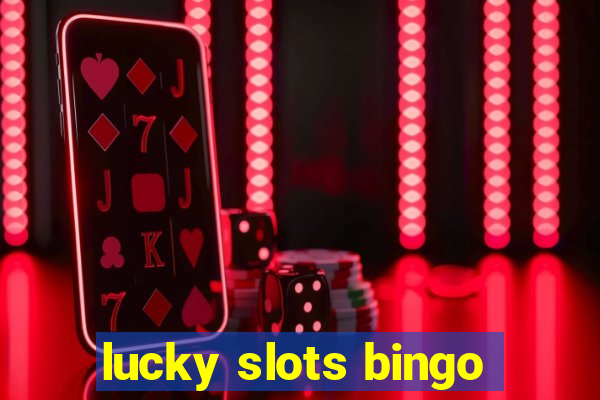 lucky slots bingo